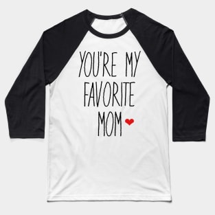 You're My Favorite Mom Baseball T-Shirt